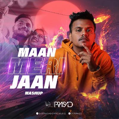 Maan Meri Jaan  Mashup Mix  DJ Prasad